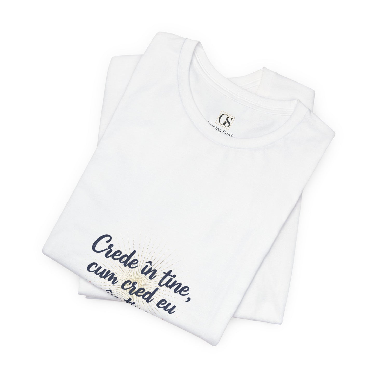 T-Shirt — "Crede in tine, cum cred eu in tine" Floral Script Inspirational Tee