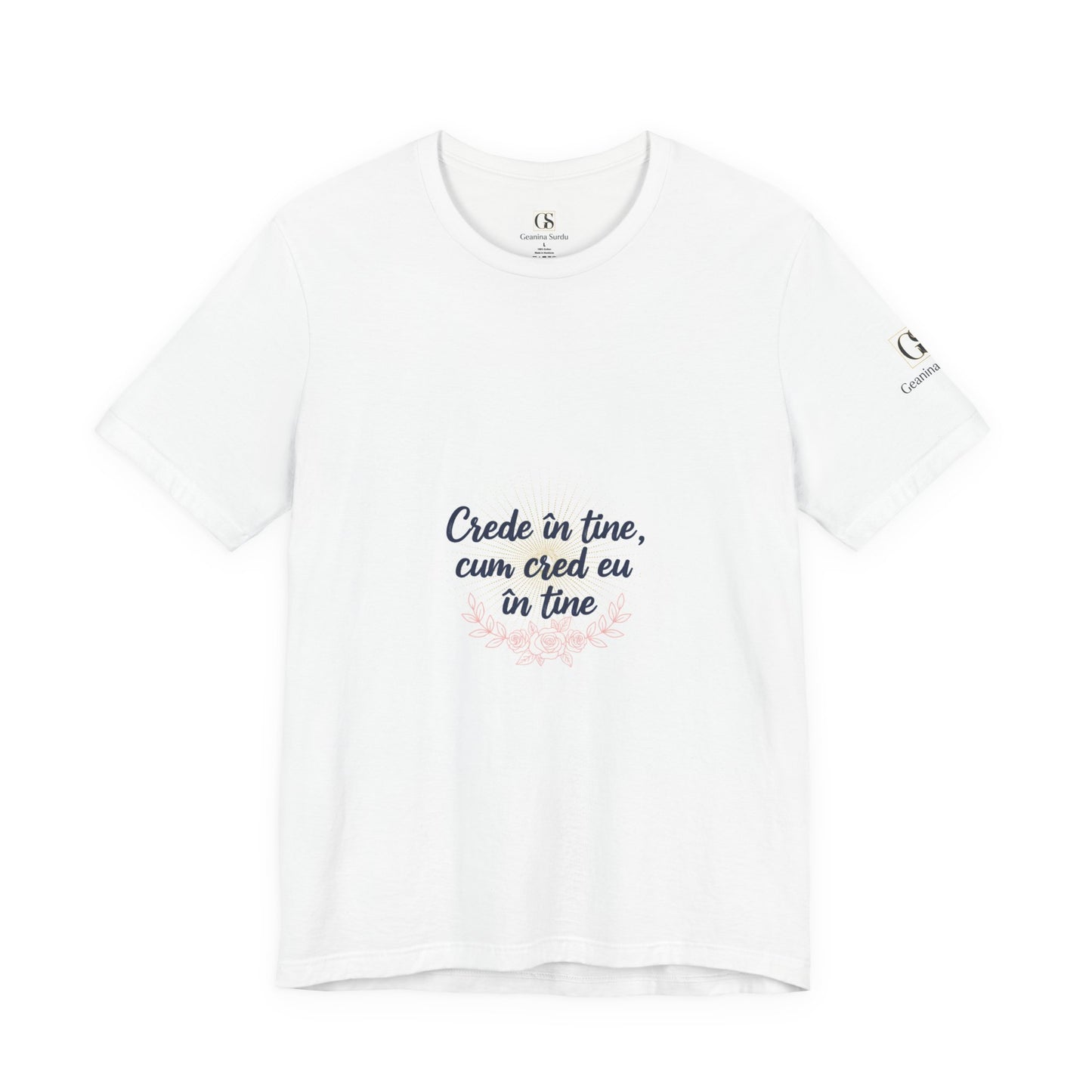 T-Shirt — "Crede in tine, cum cred eu in tine" Floral Script Inspirational Tee